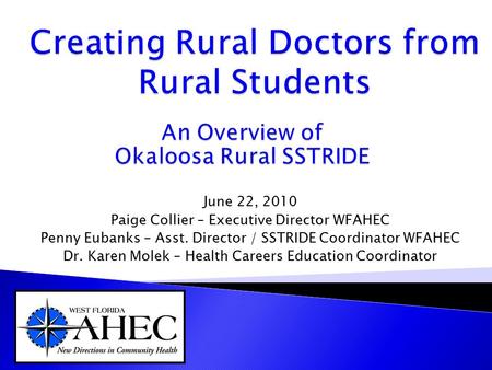 June 22, 2010 Paige Collier – Executive Director WFAHEC Penny Eubanks – Asst. Director / SSTRIDE Coordinator WFAHEC Dr. Karen Molek – Health Careers Education.