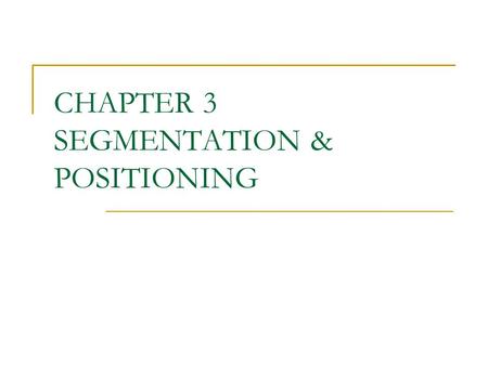 CHAPTER 3 SEGMENTATION & POSITIONING. Generic vs Product Market.