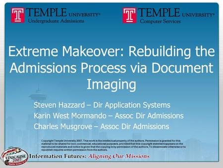 Steven Hazzard – Dir Application Systems Karin West Mormando – Assoc Dir Admissions Charles Musgrove – Assoc Dir Admissions Extreme Makeover: Rebuilding.