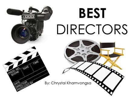 BEST DIRECTORS By: Chrystal Khamvongsa. Christopher Nolan Full name: Christopher Jonathan James Nolan Nickname: Chris Age: 41 Status: Happily married.