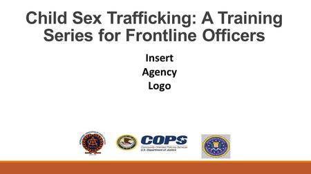 Child Sex Trafficking: A Training Series for Frontline Officers