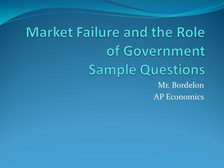 Market Failure and the Role of Government Sample Questions