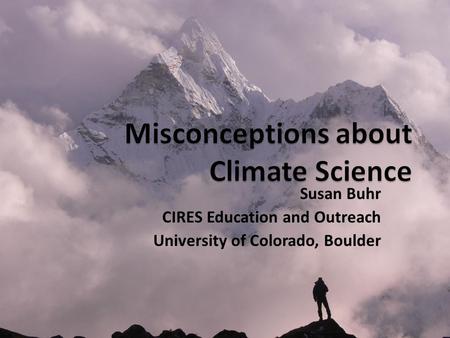 Susan Buhr CIRES Education and Outreach University of Colorado, Boulder.