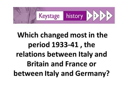 Which changed most in the period 1933-41, the relations between Italy and Britain and France or between Italy and Germany?