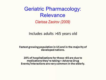 Includes adults >65 years old Fastest growing population in US and in the majority of developed nations. 20% of hospitalizations for those >65 are due.