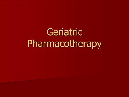 Geriatric Pharmacotherapy