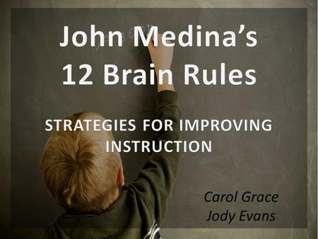 Carol Grace Jody Evans. Will you age like Jim or like Frank? Our brains love motion The incredible test- score booster How oxygen builds roads for the.