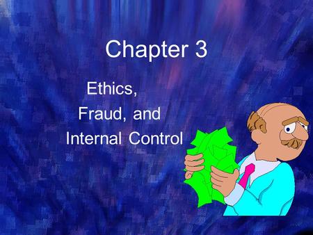 Ethics, Fraud, and Internal Control