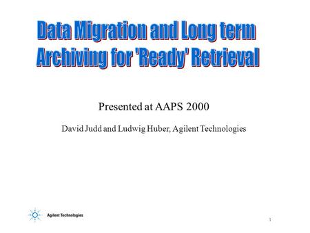 1 Presented at AAPS 2000 David Judd and Ludwig Huber, Agilent Technologies.