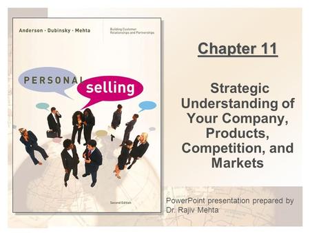 Chapter 11 Strategic Understanding of Your Company, Products, Competition, and Markets PowerPoint presentation prepared by Dr. Rajiv Mehta.