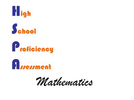 H igh S chool P roficiency A ssessment Mathematics.