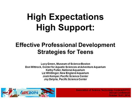 Association of Science-Technology Centers Annual Conference October 18-October 21, 2014 Association of Science-Technology Centers(ASTC) Annual Conference.