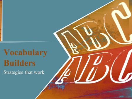 Vocabulary Builders Strategies that work. Teaching Academic Vocabulary Three Strategies: Word Games Graphic Organizers Kick Me! Activity.