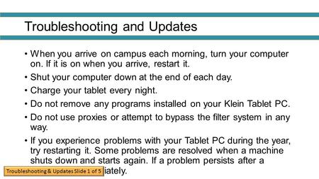 Troubleshooting and Updates When you arrive on campus each morning, turn your computer on. If it is on when you arrive, restart it. Shut your computer.