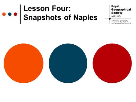 Lesson Four: Snapshots of Naples. Why is Naples the capoluogo? Task 1: Where is Naples located? Find the city on a map of Italy. Task 2: What makes Naples.