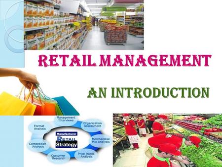 RETAIL MANAGEMENT AN INTRODUCTION.