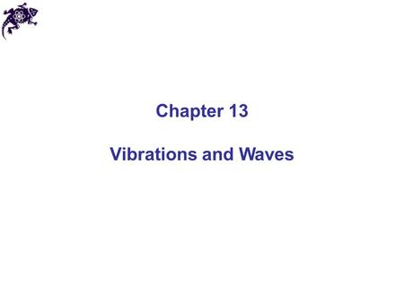 Chapter 13 Vibrations and Waves.