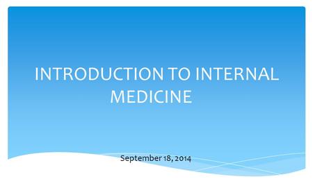 INTRODUCTION TO INTERNAL MEDICINE