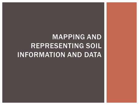 MAPPING AND REPRESENTING SOIL INFORMATION AND DATA.