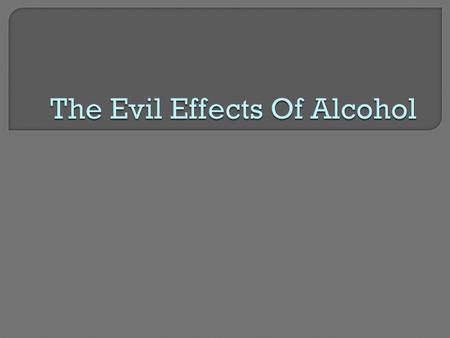  Substance abuse is a serious problem; yet, alcohol is the most widely abused of all drugs.  It is impossible to comprehend the suffering and sorrow.