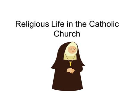 Religious Life in the Catholic Church. There are 2 ways to live the religious lifestyle: 1-“ordained” life for men, as priests and/or deacons and 2-“vowed”