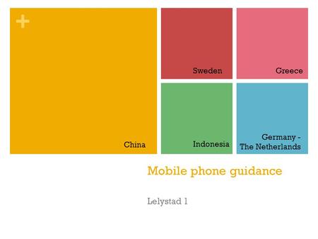 + Mobile phone guidance Lelystad 1 China GreeceSweden Indonesia Germany - The Netherlands.