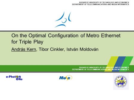 BUDAPEST UNIVERSITY OF TECHNOLOGY AND ECONOMICS DEPARTMENT OF TELECOMMUNICATIONS AND MEDIA INFORMATICS BUDAPEST UNIVERSITY OF TECHNOLOGY AND ECONOMICS.