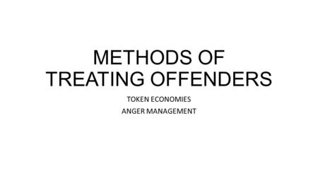 METHODS OF TREATING OFFENDERS