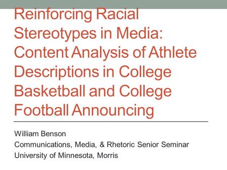 Reinforcing Racial Stereotypes in Media: Content Analysis of Athlete Descriptions in College Basketball and College Football Announcing William Benson.