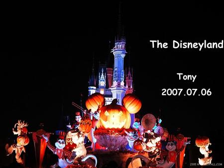 COMPANY LOGO www.pptcn.com The Disneyland Tony 2007.07.06.