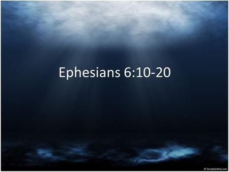 Ephesians 6:10-20.