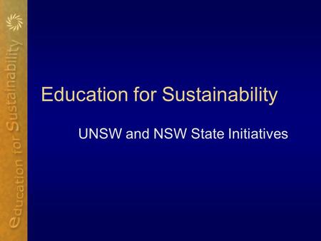 Education for Sustainability UNSW and NSW State Initiatives.