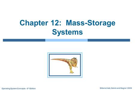 Silberschatz, Galvin and Gagne ©2009 Operating System Concepts – 8 th Edition Chapter 12: Mass-Storage Systems.