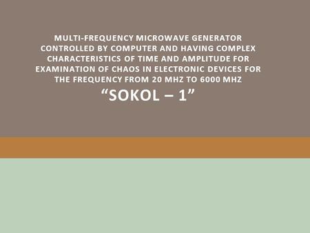 MULTI-FREQUENCY MICROWAVE GENERATOR CONTROLLED BY COMPUTER AND HAVING COMPLEX CHARACTERISTICS OF TIME AND AMPLITUDE FOR EXAMINATION OF CHAOS IN ELECTRONIC.