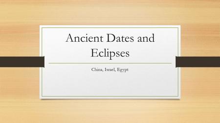 Ancient Dates and Eclipses