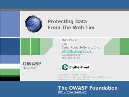 Copyright © The OWASP Foundation Permission is granted to copy, distribute and/or modify this document under the terms of the OWASP License. The OWASP.