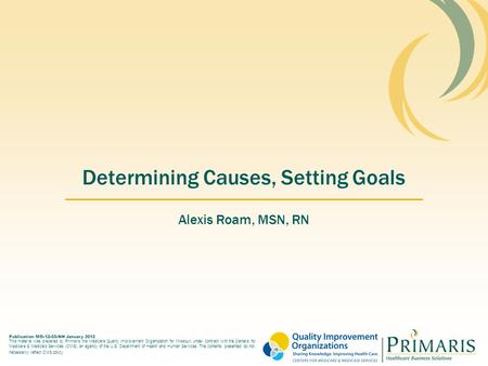 Publication MO-12-03-NH January 2012 This material was prepared by Primaris, the Medicare Quality Improvement Organization for Missouri, under contract.