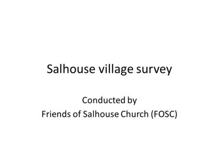 Salhouse village survey Conducted by Friends of Salhouse Church (FOSC)