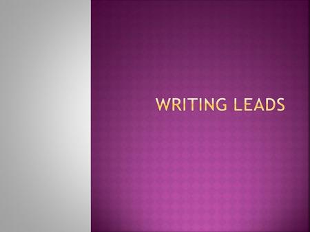  This is the hook that grabs the reader.  Without the hook, no one will read your story.  It is the first paragraph. (for newspaper writing a paragraph.