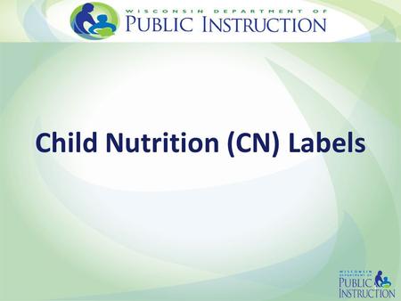 Child Nutrition (CN) Labels