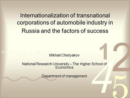 Internationalization of transnational corporations of automobile industry in Russia and the factors of success Mikhail Chistyakov National Research University.