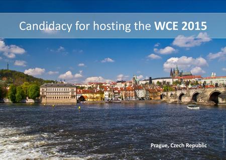 CONTENT RELEVANT LOCAL SCIENTIFIC REPRESENTATION congress THEME LOCAL STAKEHOLDERS CONGRESS VENUE: PRAGUE CONGRESS CENTRE FINANCIALS ACCOMMODATION IN.