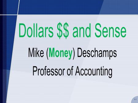 1-1. 1-2 Why Accounting? Financial Literacy – what does that mean? What does taxation have to do with me? What can a career in accounting do for me?