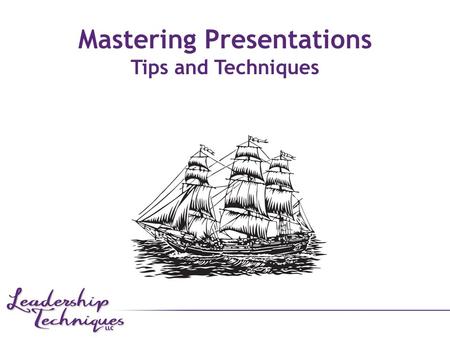 Mastering Presentations Tips and Techniques “There are two things that are more difficult than making an after-dinner speech: climbing a wall which is.