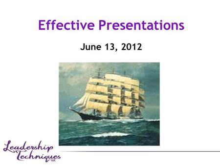 June 13, 2012 Effective Presentations. “Public speaking is the art of diluting a two-minute idea with a two-hour vocabulary.” - John Fitzgerald Kennedy,