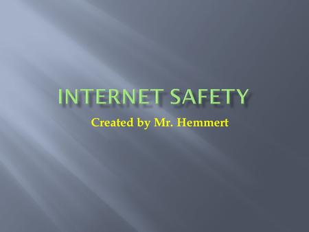 Created by Mr. Hemmert.  Have you ever received a mean email or instant message? Have you ever sent one? This is called cyberbullying. A cyberbully uses.