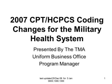 2007 CPT/HCPCS Coding Changes for the Military Health System