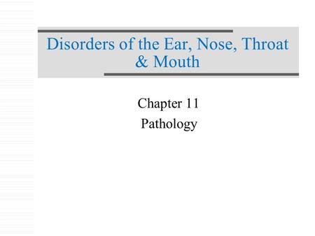 Disorders of the Ear, Nose, Throat & Mouth