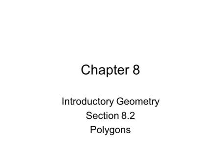 Chapter 8 Introductory Geometry Section 8.2 Polygons.