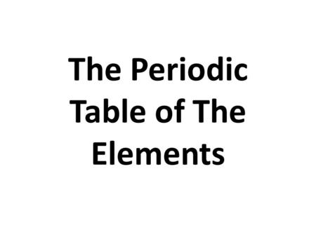 The Periodic Table of The Elements